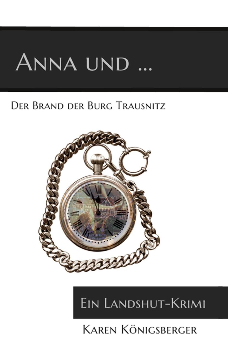 Cover: 9783755702078 | Anna und ... der Brand der Burg Trausnitz | Ein Landshut-Krimi | Buch