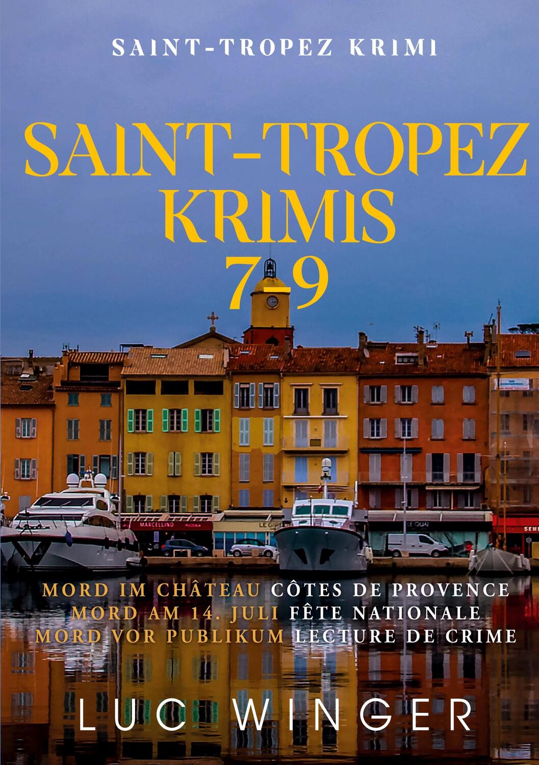 Cover: 9783754352816 | Sammelband: Saint-Tropez Krimis 7 - 9 | Luc Winger | Taschenbuch