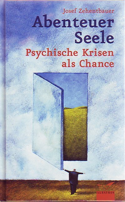 Cover: 9783925931437 | Abenteuer Seele | Psychische Krisen als Chance | Josef Zehentbauer