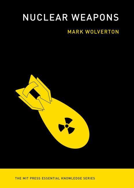 Cover: 9780262543316 | Nuclear Weapons | Mark Wolverton | Taschenbuch | Englisch | 2022