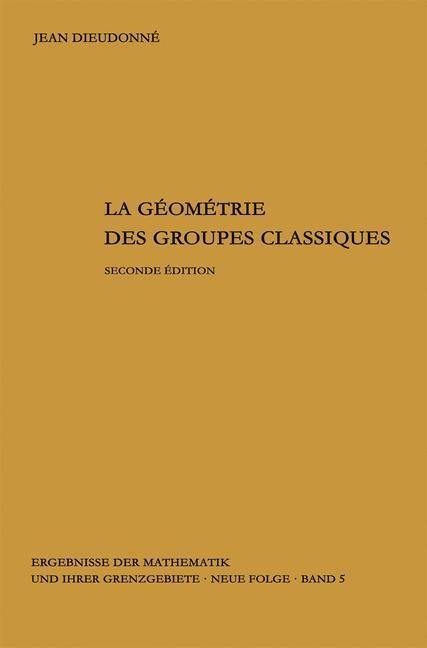 Cover: 9783540029670 | La geometrie des groupes classiques | Reihe: Gruppentheorie | Buch