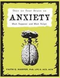 Cover: 9781621064213 | This Is Your Brain On Anxiety | What Happens and What Helps | Harper