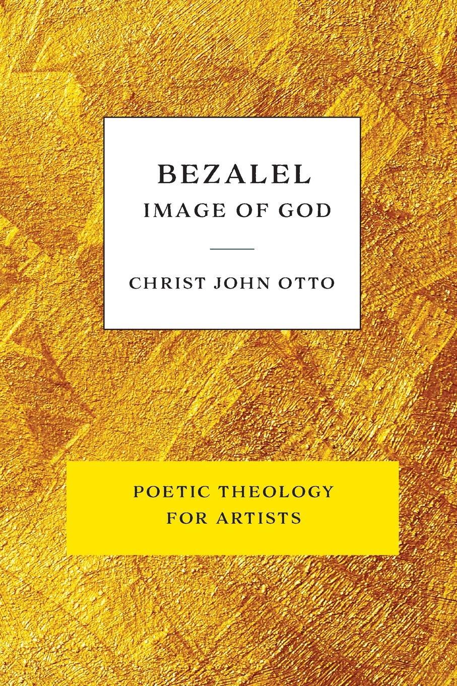 Cover: 9781736034620 | Bezalel, Image of God | Yellow Book of Poetic Theology for Artists