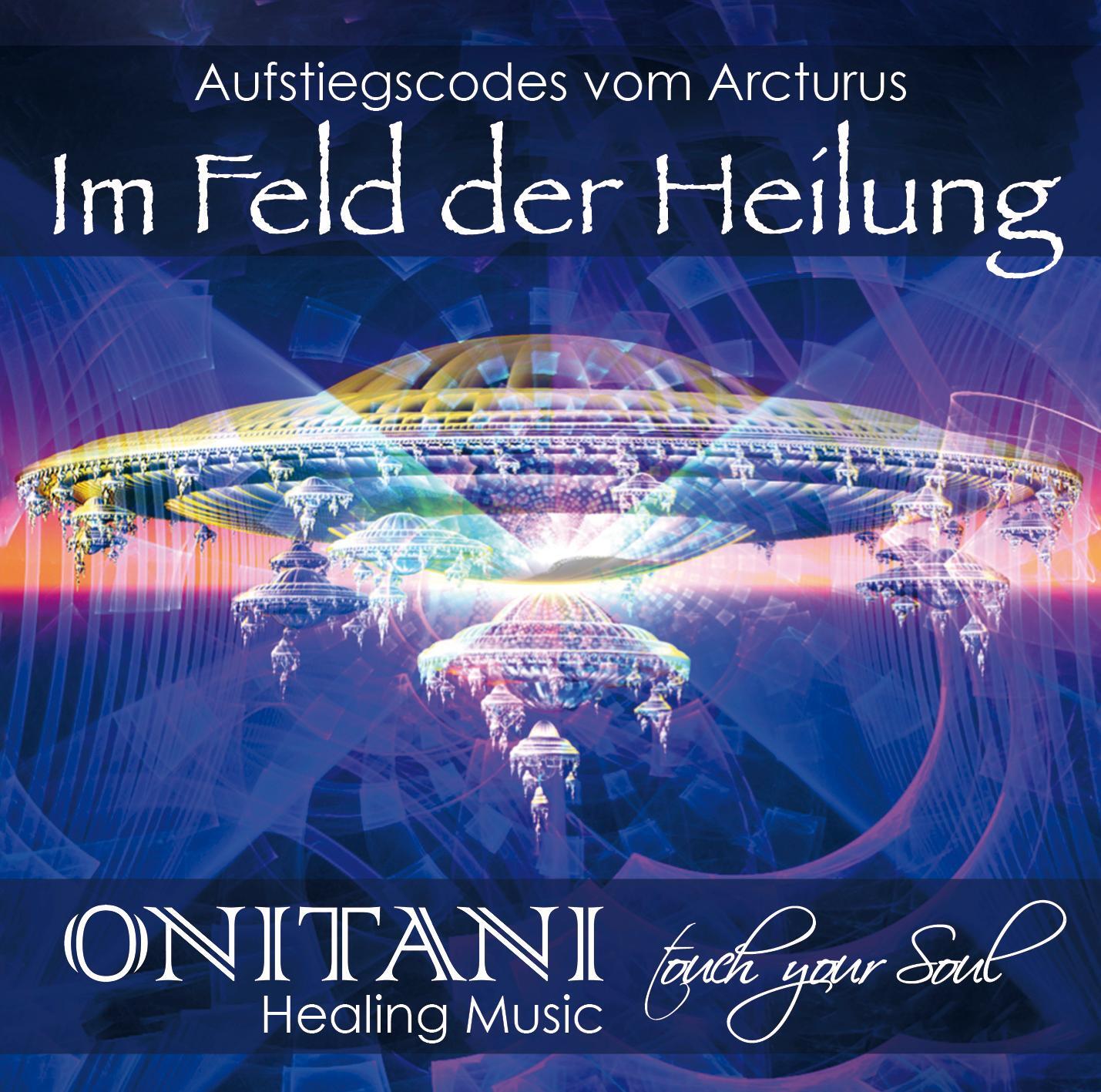 Cover: 9783954474783 | IM FELD DER HEILUNG | Aufstiegscodes vom Arcturus | Onitani (u. a.)