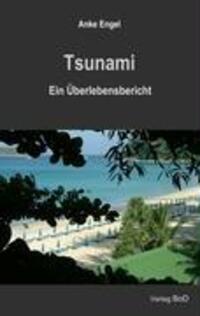 Cover: 9783837017007 | Tsunami | Ein Überlebensbericht | Anke Engel | Taschenbuch