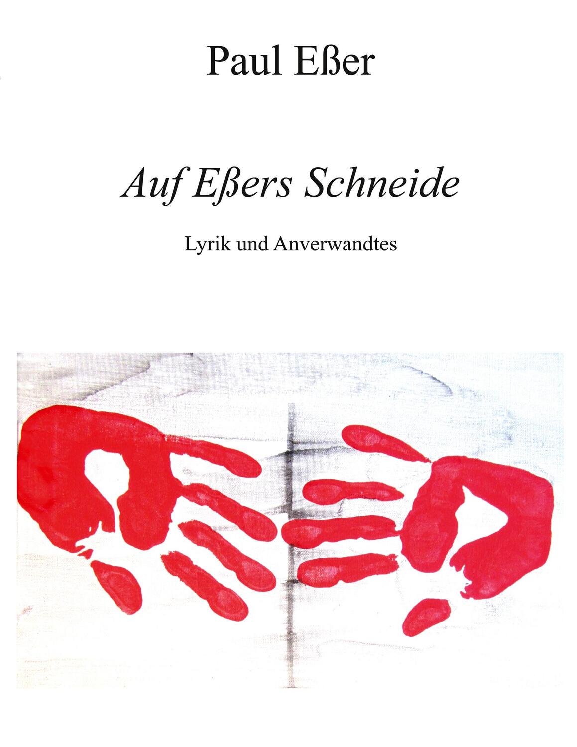 Cover: 9783752828979 | Auf Eßers Schneide | Lyrik und Anverwandtes | Paul Eßer | Taschenbuch