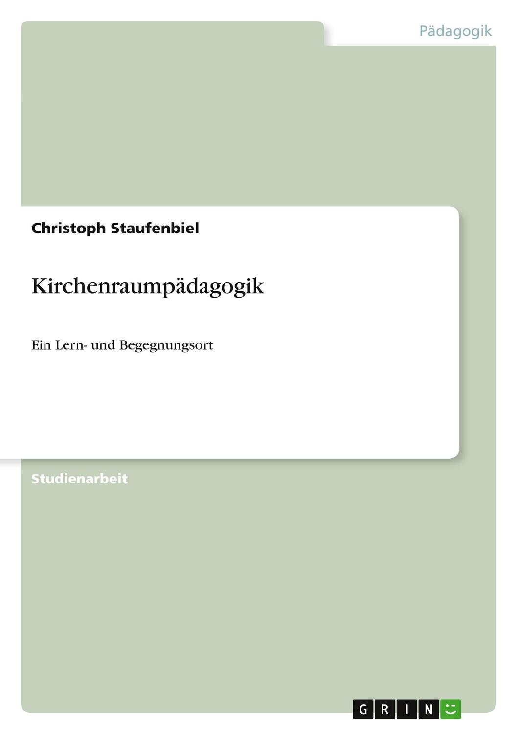 Cover: 9783640884063 | Kirchenraumpädagogik | Ein Lern- und Begegnungsort | Staufenbiel