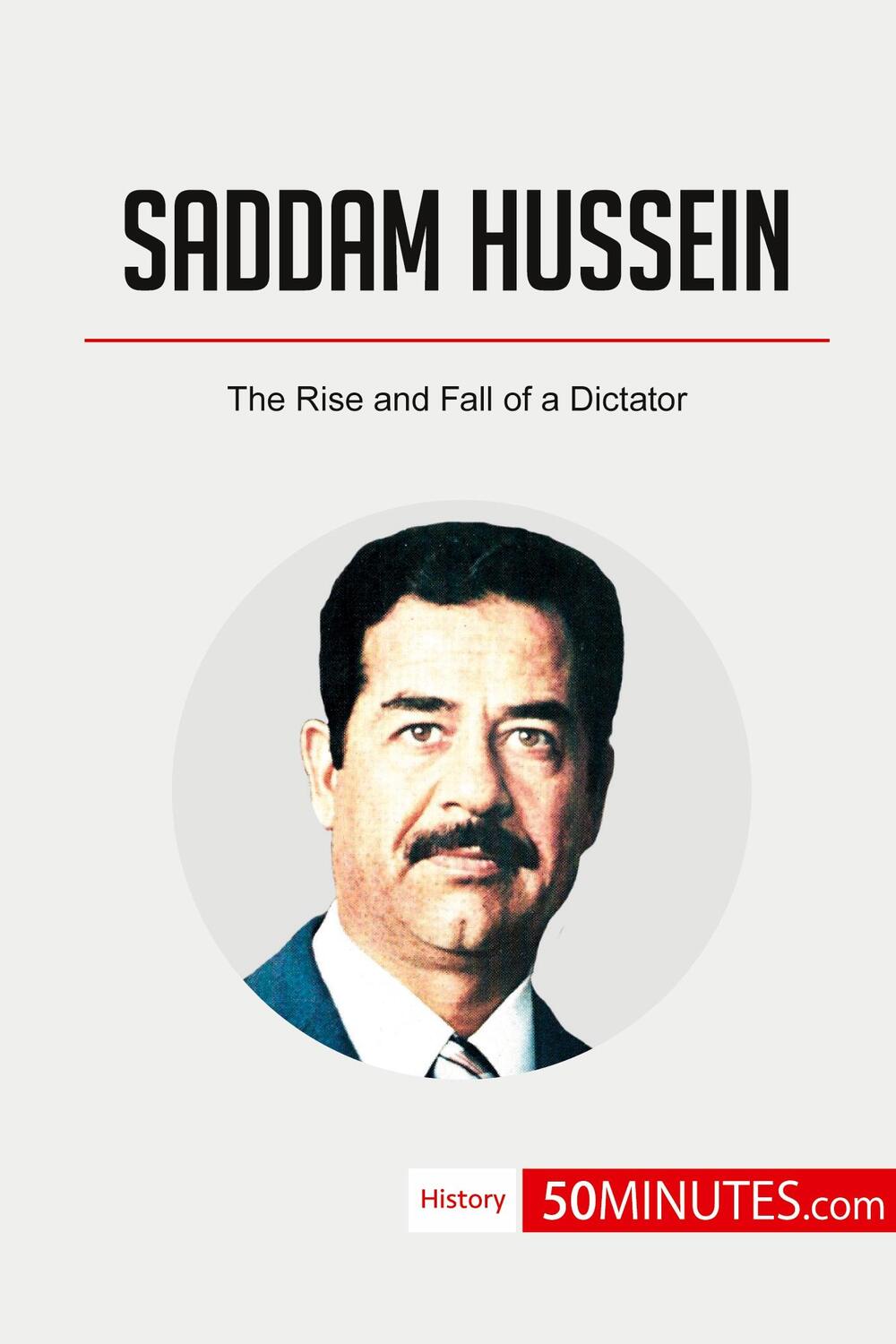 Cover: 9782808002677 | Saddam Hussein | The Rise and Fall of a Dictator | 50minutes | Buch