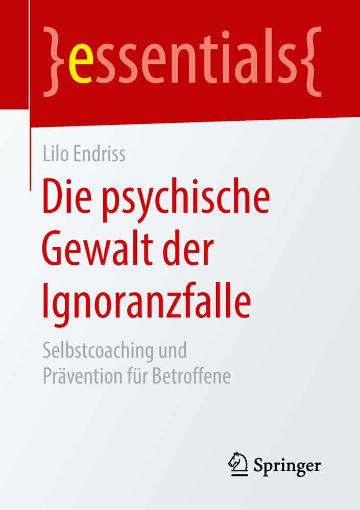Cover: 9783658218348 | Die psychische Gewalt der Ignoranzfalle | Lilo Endriss | Taschenbuch