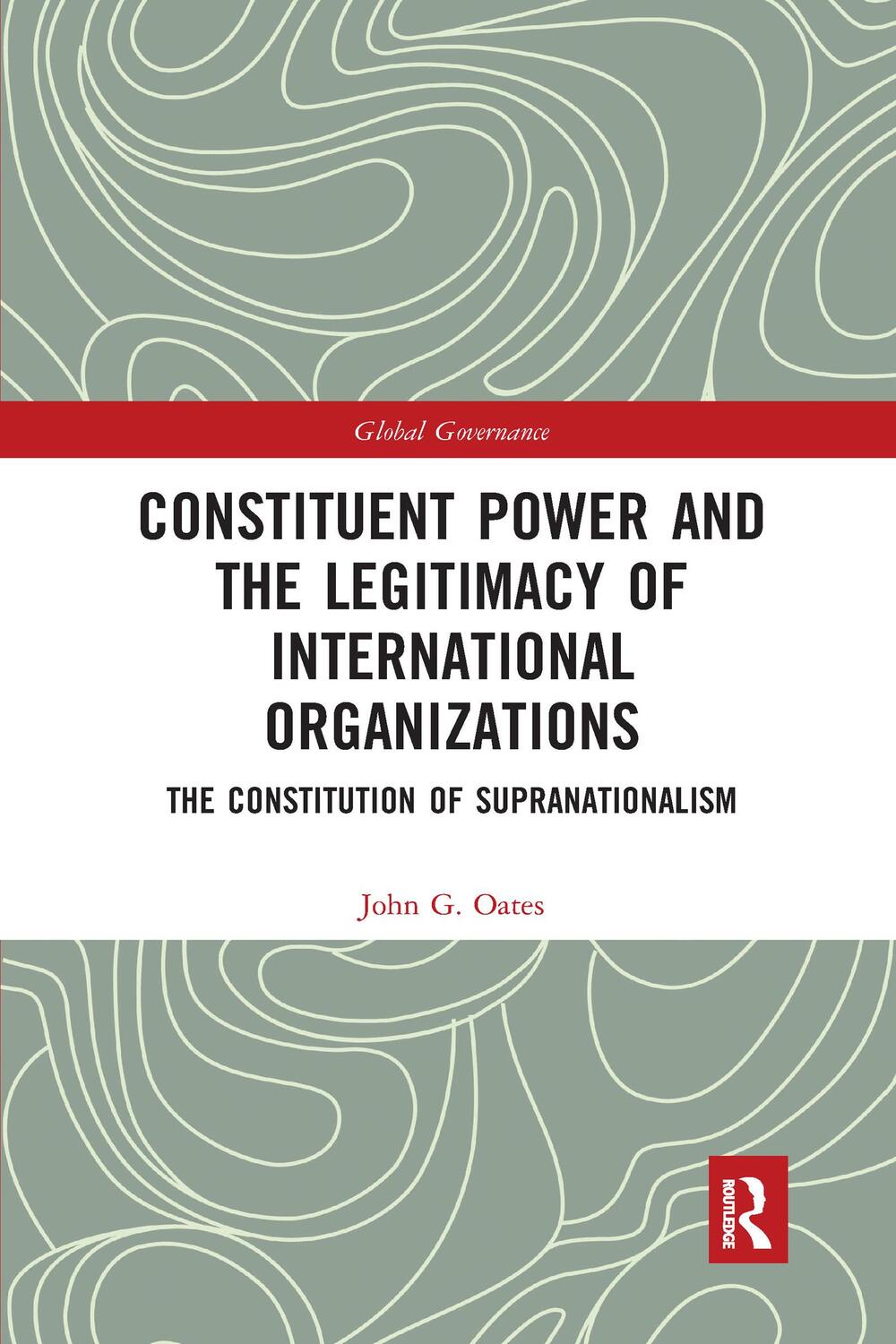 Cover: 9781032337043 | Constituent Power and the Legitimacy of International Organizations