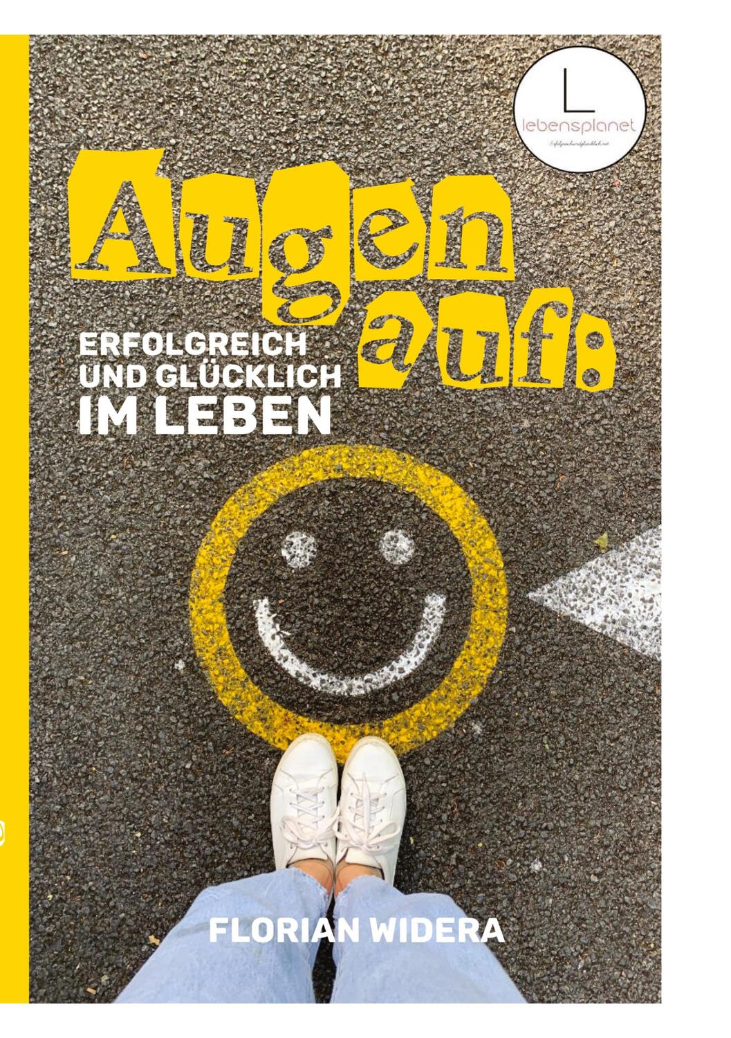 Cover: 9783347324855 | Augen auf: Erfolgreich und glücklich im Leben | Florian Widera | Buch