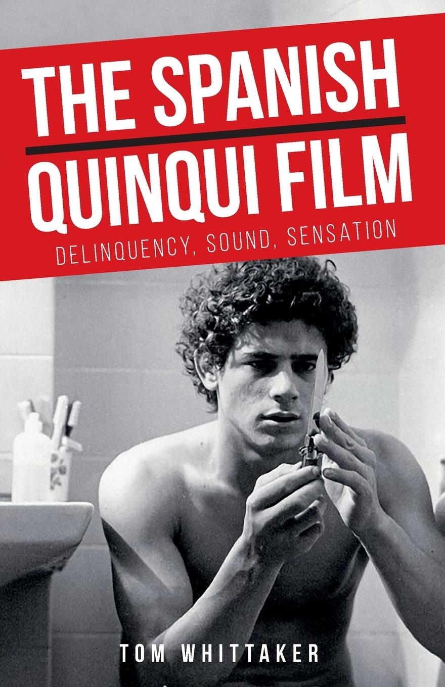 Cover: 9781526171962 | The Spanish quinqui film | Delinquency, sound, sensation | Whittaker