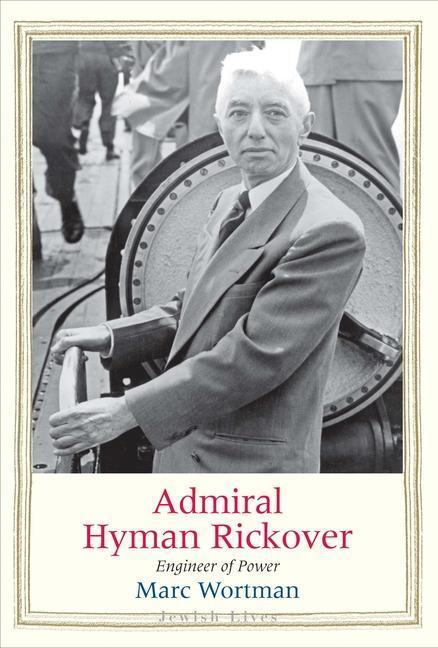 Cover: 9780300243109 | Admiral Hyman Rickover | Engineer of Power | Marc Wortman | Buch