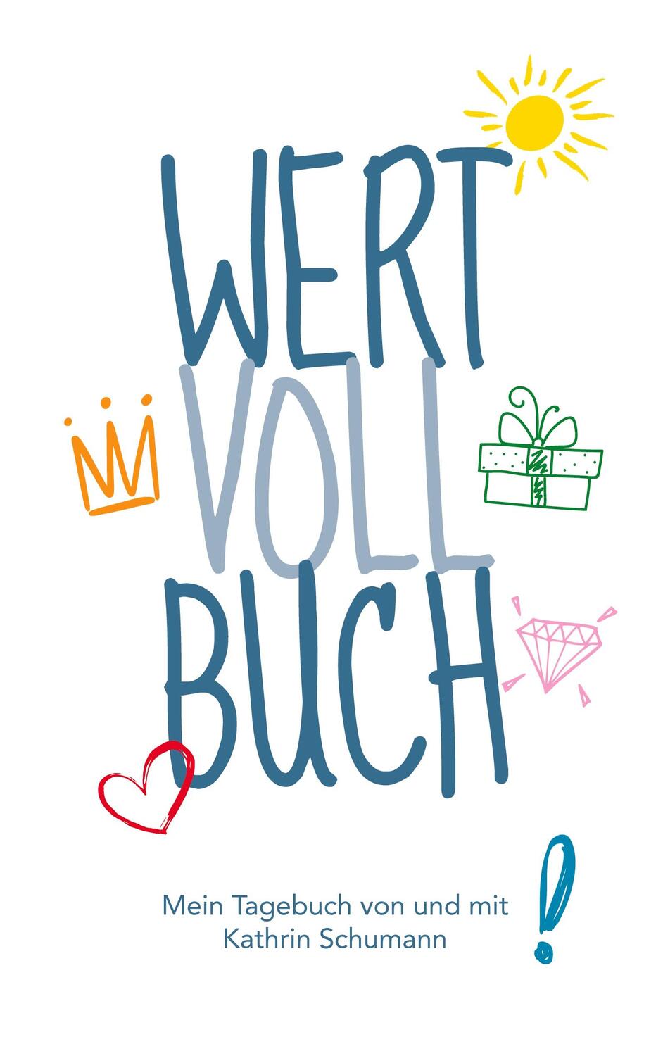 Cover: 9783754316320 | WERT-VOLL-BUCH | Dein Tagebuch von und mit Kathrin Schumann. DE | Buch