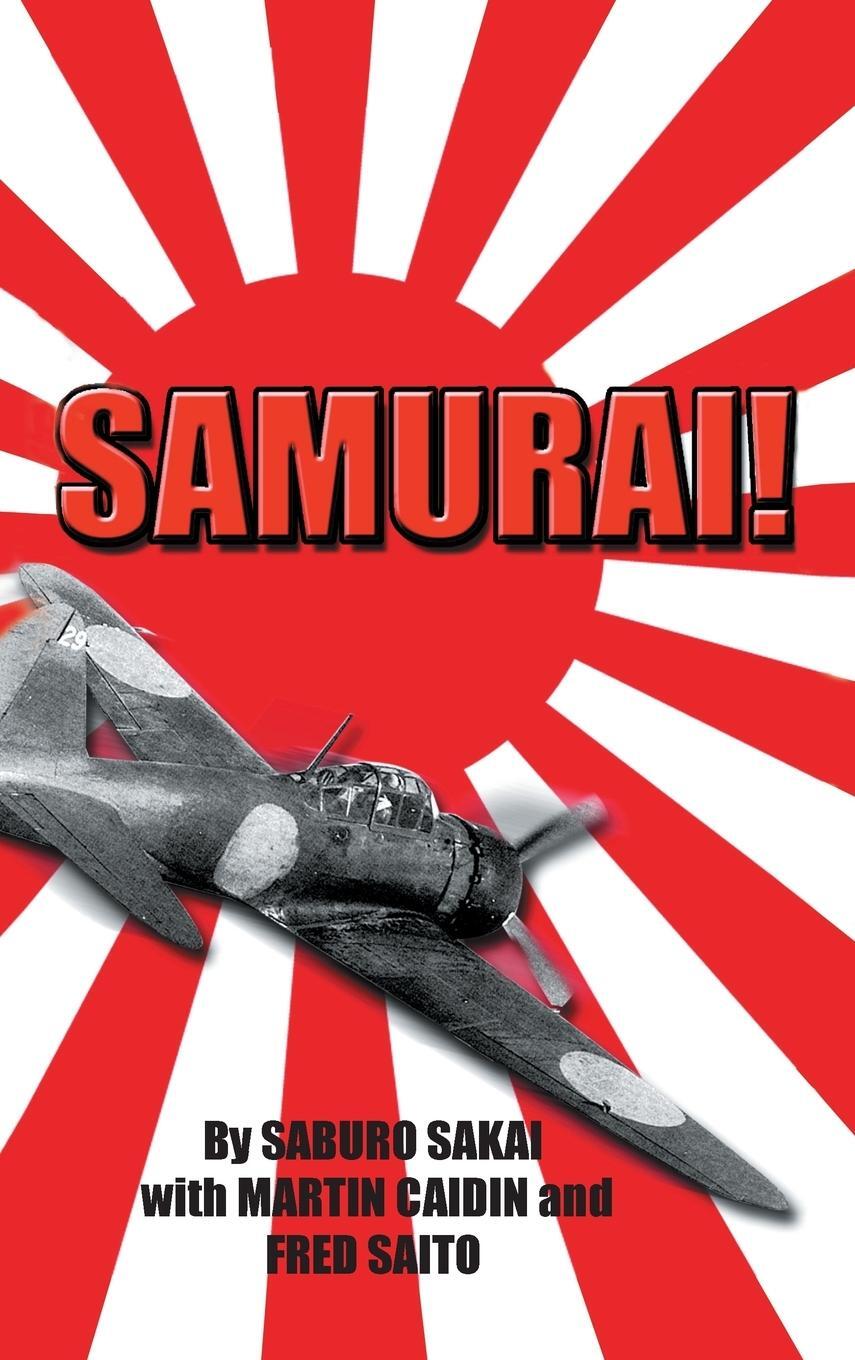 Cover: 9781596874459 | Samurai! | Saburo Sakai (u. a.) | Buch | HC gerader Rücken kaschiert