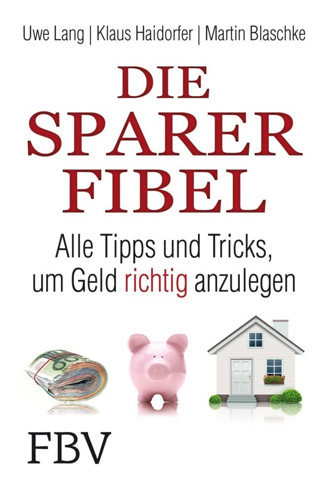 Cover: 9783898798730 | Die Sparer-Fibel | Alle Tipps und Tricks, um Geld richtig anzulegen
