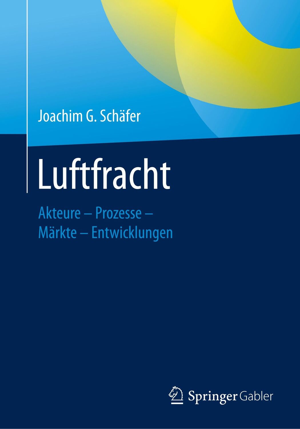 Cover: 9783658151911 | Luftfracht | Akteure ¿ Prozesse ¿ Märkte - Entwicklungen | Schäfer