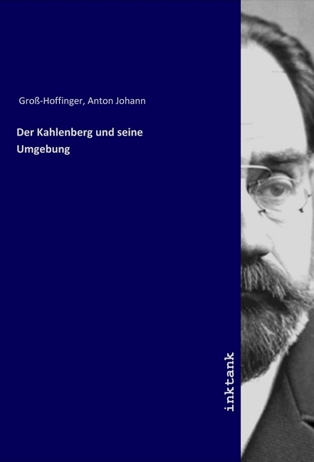 Cover: 9783750107045 | Der Kahlenberg und seine Umgebung | Anton Johann Groß-Hoffinger | Buch