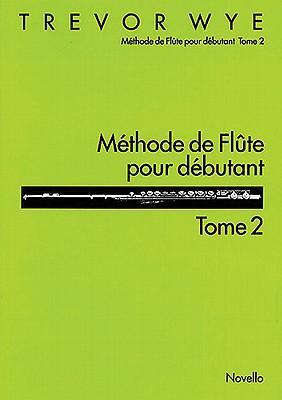 Cover: 9780853606840 | Methode de Flute Pour Debutant: Tome 2: Flute Edition | Trevor Wye