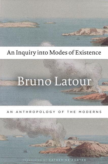 Cover: 9780674984028 | An Inquiry Into Modes of Existence: An Anthropology of the Moderns