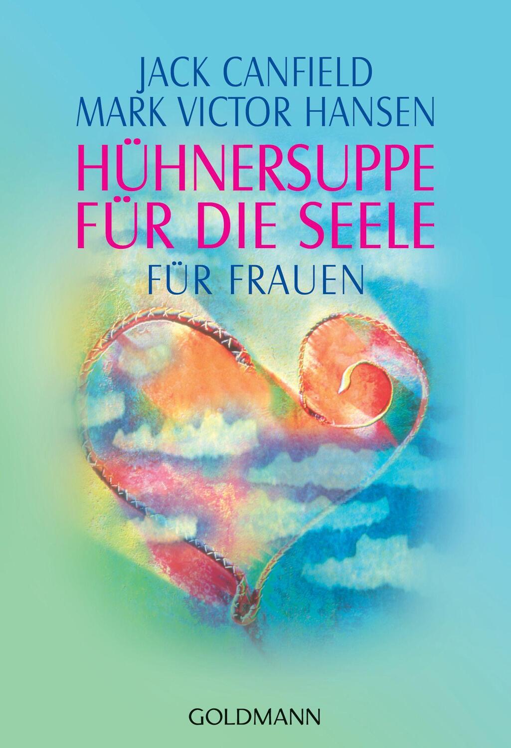Cover: 9783442215461 | Hühnersuppe für die Seele | Für Frauen | Jack Canfield (u. a.) | Buch
