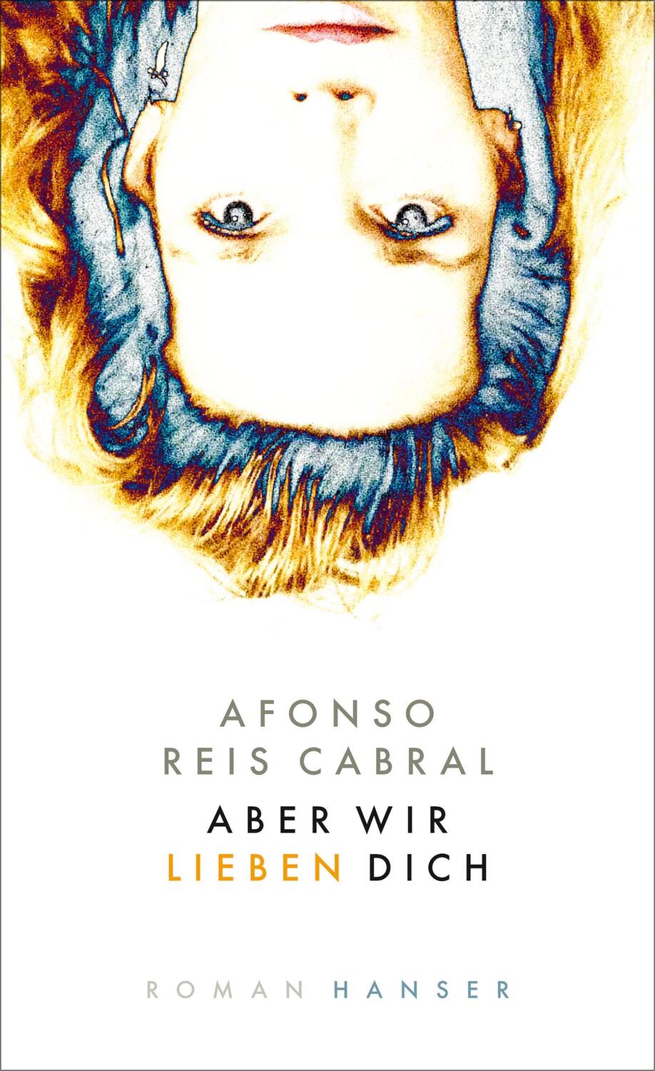 Cover: 9783446269200 | Aber wir lieben dich | Roman | Afonso Reis Cabral | Buch | Deutsch
