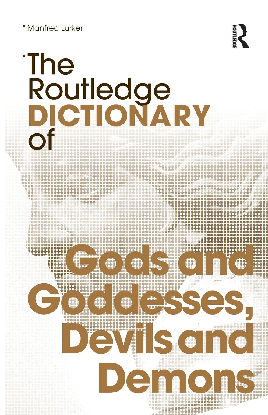 Cover: 9780415340182 | The Routledge Dictionary of Gods and Goddesses, Devils and Demons