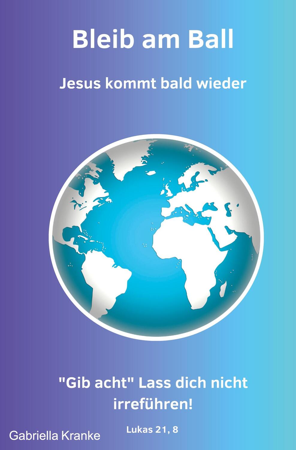 Cover: 9783985279159 | Bleib am Ball | Jesus kommt bald wieder | Gabriella Kranke | Buch