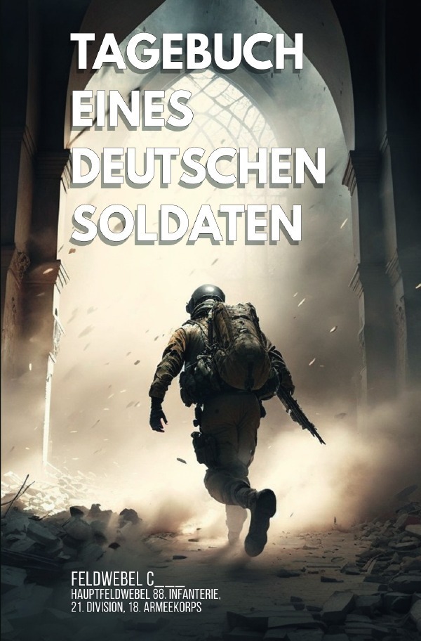 Cover: 9783757502881 | Tagebuch eines deutschen Soldaten | DE | Feldwebel C___ | Taschenbuch