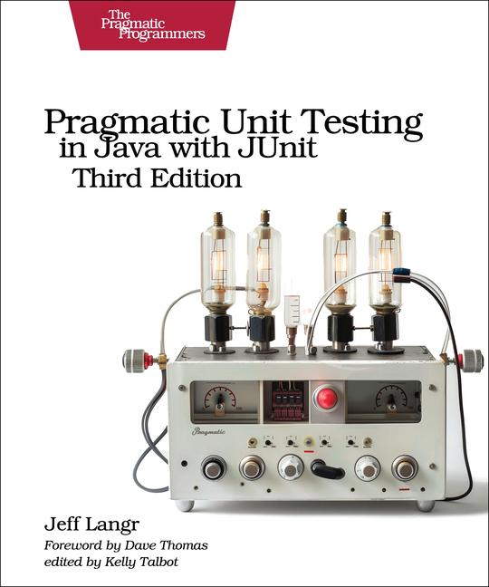 Cover: 9798888651032 | Pragmatic Unit Testing in Java with JUnit, Third Edition | Jeff Langr