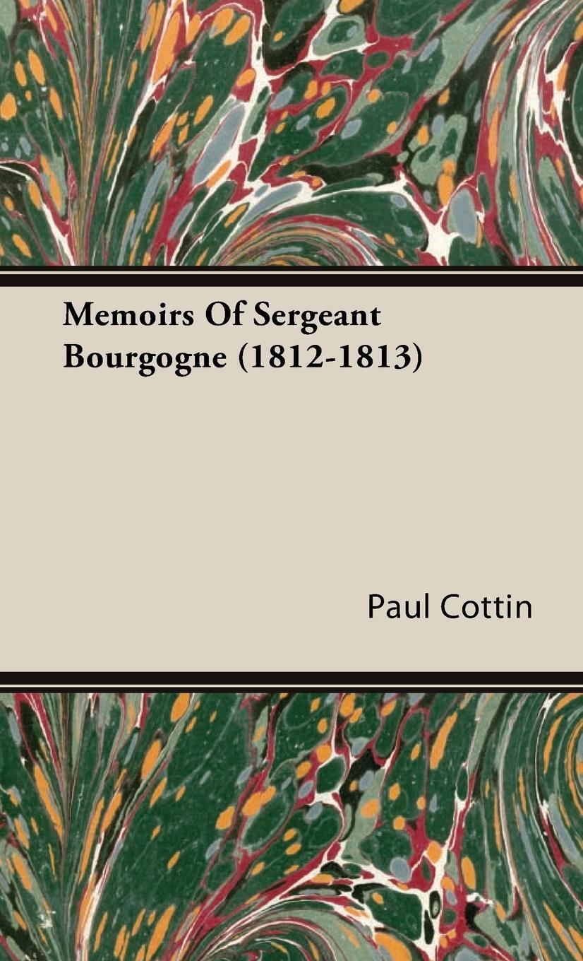 Cover: 9781443724203 | Memoirs of Sergeant Bourgogne (1812-1813) | Paul Cottin | Buch | 2008