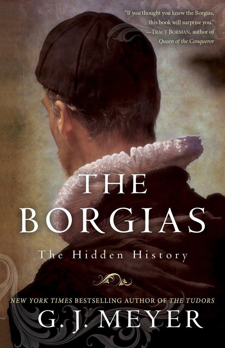Cover: 9780345526922 | The Borgias | The Hidden History | G J Meyer | Taschenbuch | Englisch