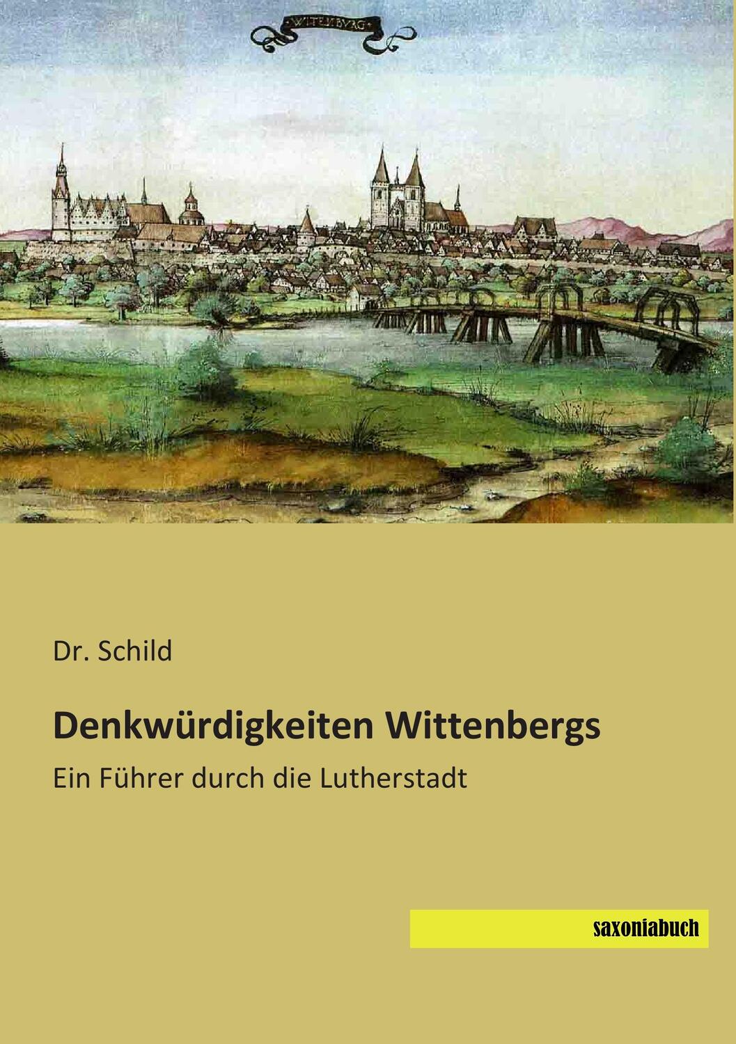 Cover: 9783957701442 | Denkwürdigkeiten Wittenbergs | Ein Führer durch die Lutherstadt | Buch