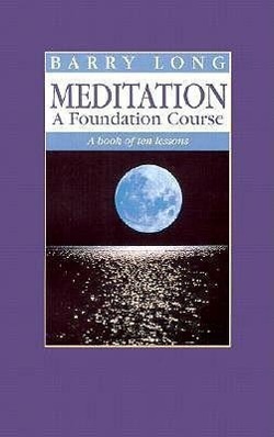 Cover: 9781899324002 | Meditation a Foundation Course: A Book of Ten Lessons | Barry Long