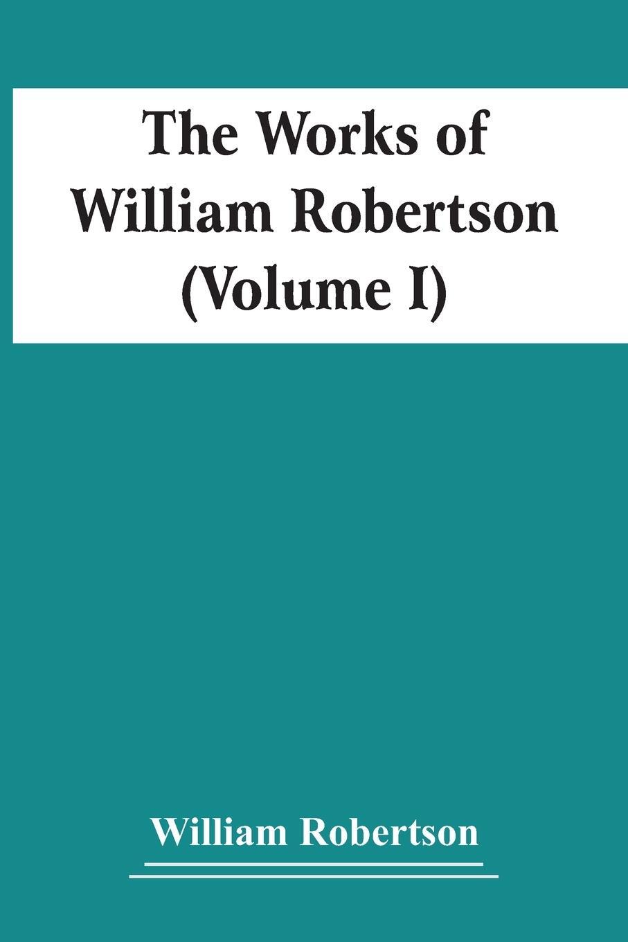 Cover: 9789354418891 | The Works Of William Robertson (Volume I) | William Robertson | Buch