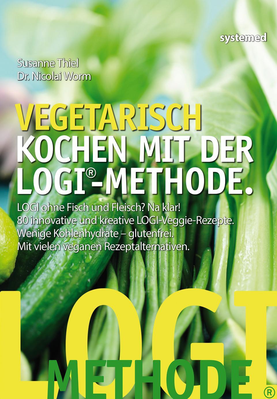 Cover: 9783942772891 | Vegetarisch kochen mit der LOGI-Methode | Susanne Thiel (u. a.) | Buch