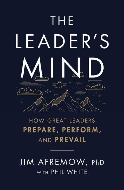 Cover: 9781400225620 | The Leader's Mind: How Great Leaders Prepare, Perform, and Prevail