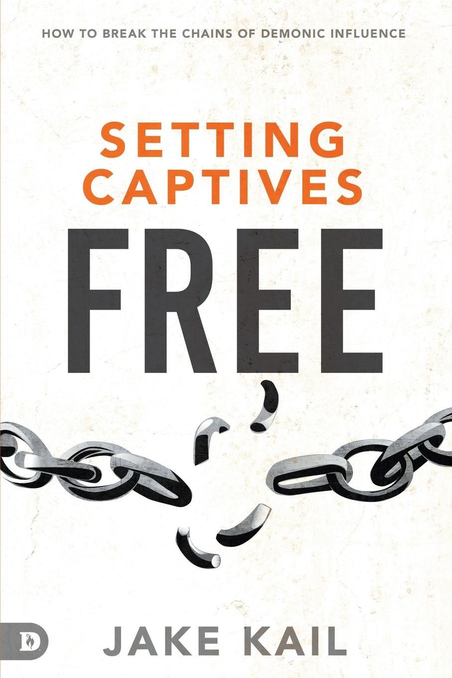 Cover: 9780768454369 | Setting Captives Free | How to Break the Chains of Demonic Influence
