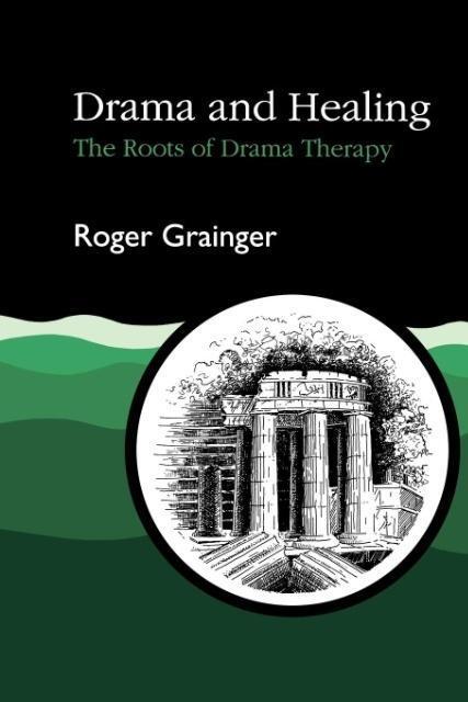 Cover: 9781853023378 | Drama and Healing | The Roots of Drama Therapy | Roger Grainger | Buch