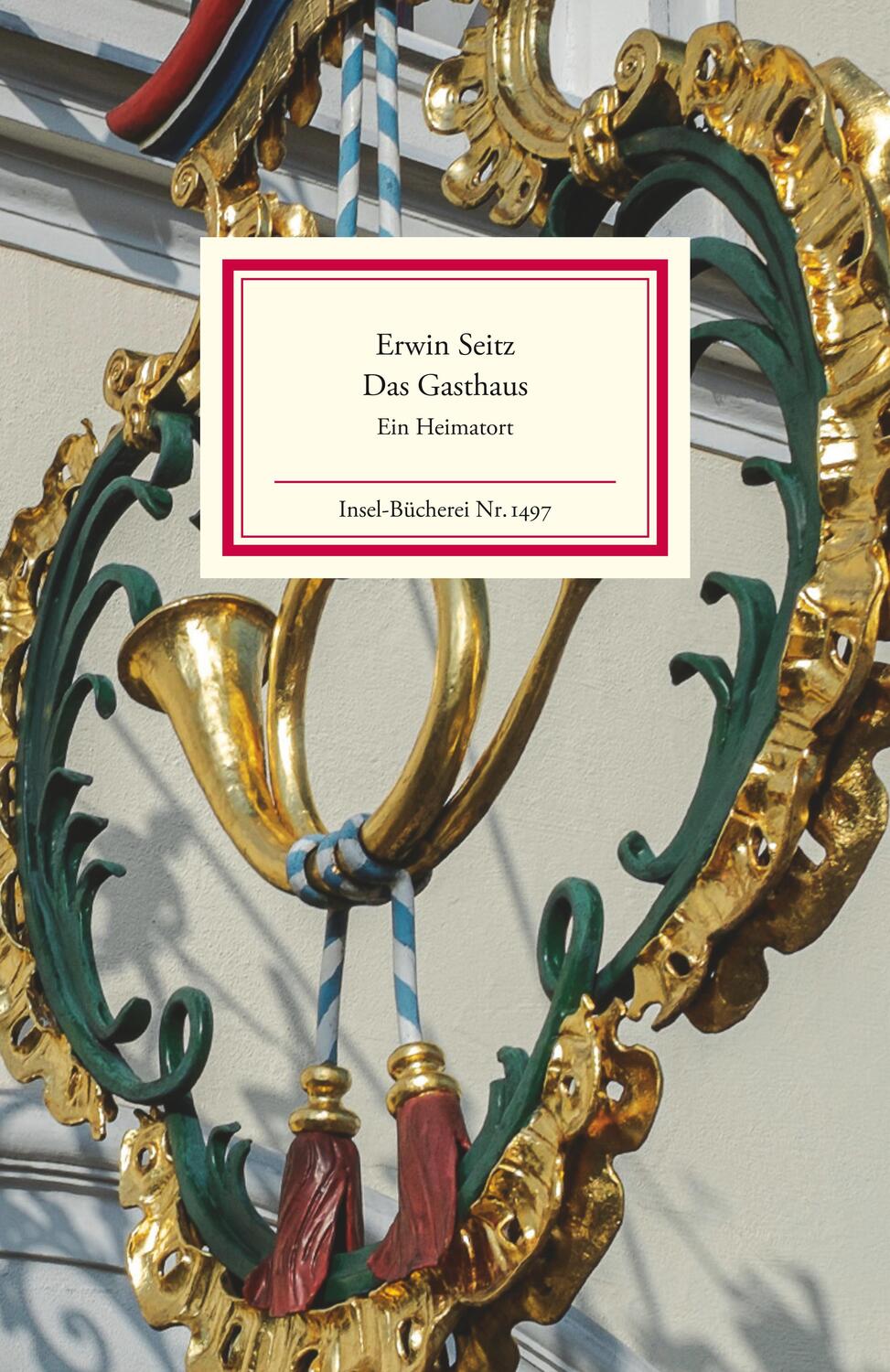 Cover: 9783458194972 | Das Gasthaus | Ein Heimatort | Erwin Seitz | Buch | Insel-Bücherei
