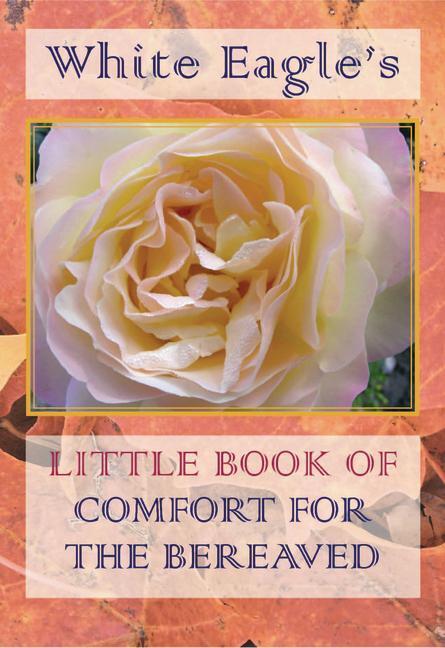 Cover: 9780854872404 | White Eagle's Little Book of Comfort for the Bereaved | White Eagle