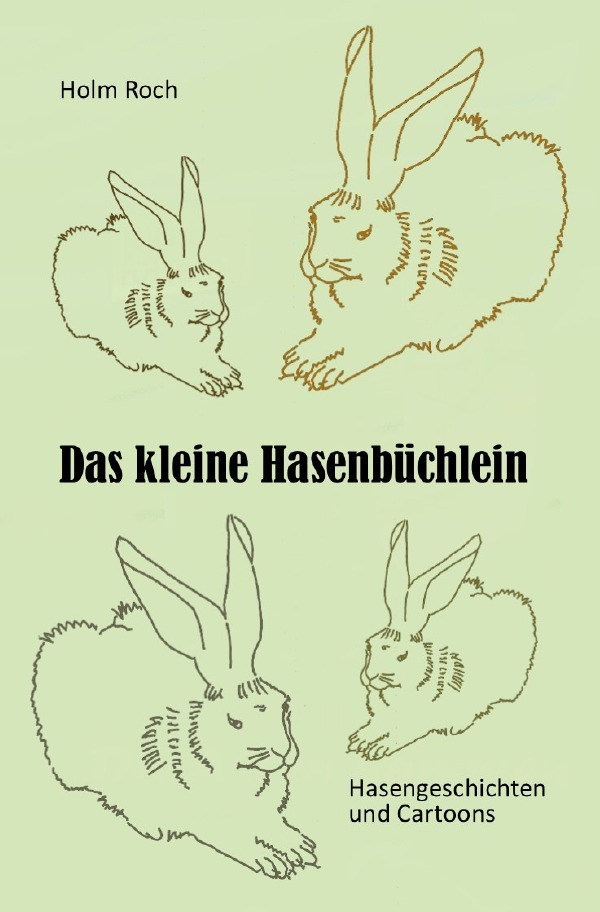 Cover: 9783741838149 | Das kleine Hasenbüchlein | Hasengeschichten und Cartoons | Holm Roch