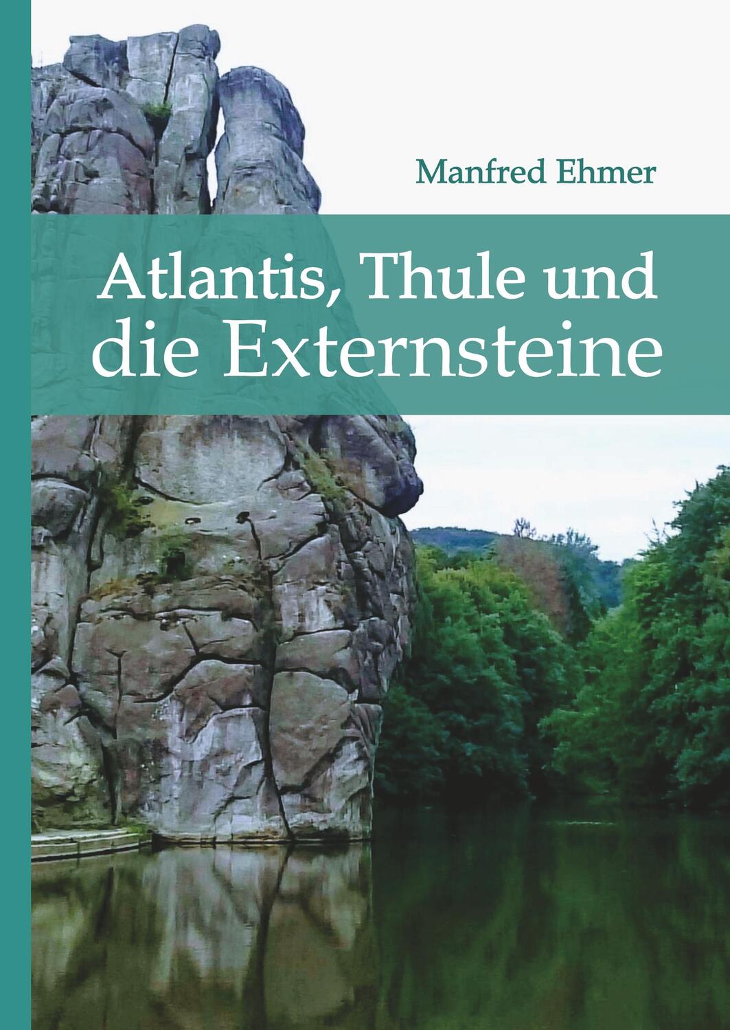 Cover: 9783749779994 | Atlantis, Thule und die Externsteine | Manfred Ehmer | Buch | 128 S.