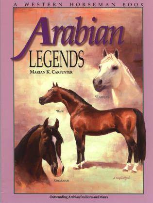 Cover: 9780911647488 | Arabian Legends | Outstanding Arabian Stallions and Mares | Carpenter