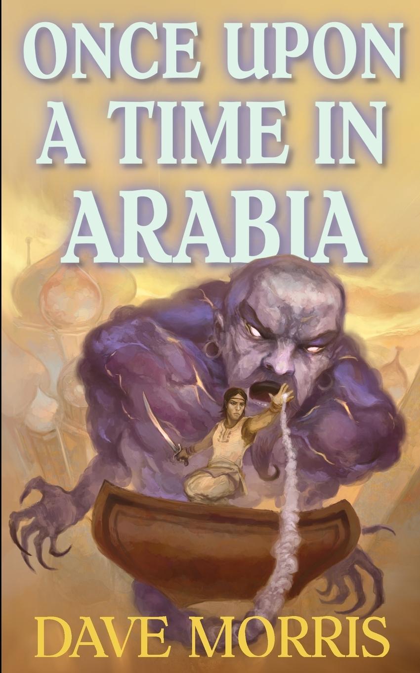 Cover: 9781909905030 | Once Upon A Time In Arabia | Dave Morris | Taschenbuch | Paperback