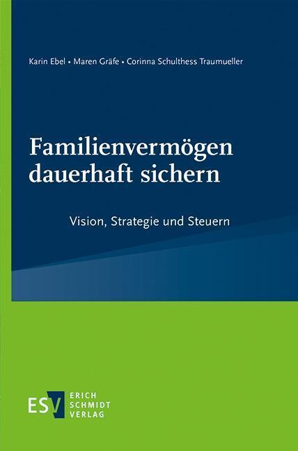 Cover: 9783503211500 | Familienvermögen dauerhaft sichern | Vision, Strategie und Steuern
