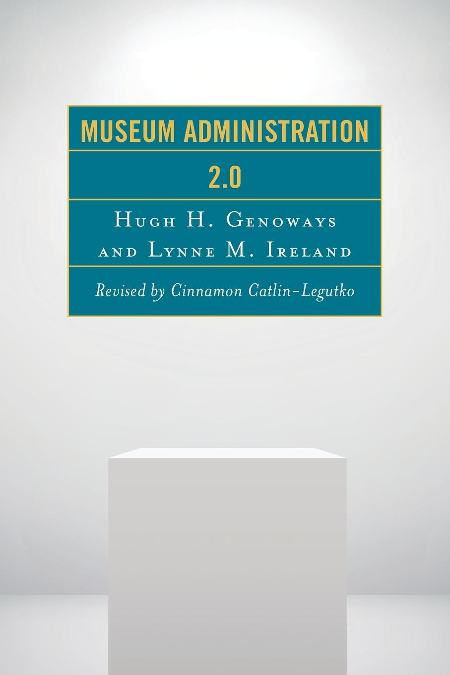 Cover: 9781442255517 | Museum Administration 2.0 | Hugh H. Genoways (u. a.) | Taschenbuch