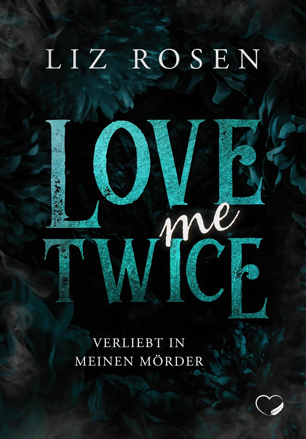 Cover: 9783985956241 | Love me Twice | Verliebt in meinen Mörder | Liz Rosen | Taschenbuch