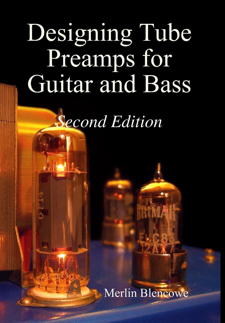 Cover: 9780956154521 | Designing Valve Preamps for Guitar and Bass, Second Edition | Blencowe