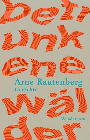 Cover: 9783884236475 | betrunkene wälder | Gedichte | Arne Rautenberg | Buch | 112 S. | 2021